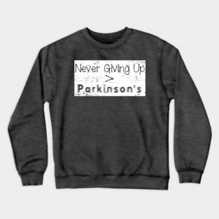 Never Giving Up is Greater than Parkinson dstrssd Crewneck Sweatshirt